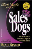 Sales Dogs by Blair Singer, Robert T. Kiyosaki and Sharon L. Lechter