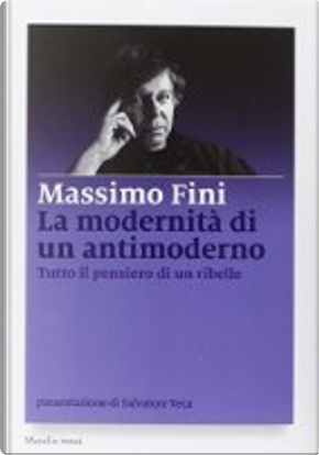 La modernità di un antimoderno by Massimo Fini