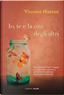 Io, te e la vita degli altri by Vincent Maston