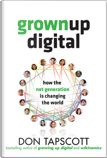Grown Up Digital: How the Net Generation is Changing Your World by Don Tapscott