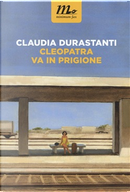 Cleopatra va in prigione by Claudia Durastanti