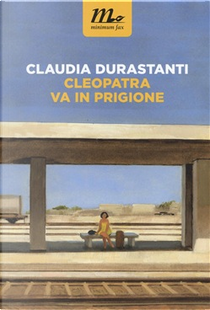 Cleopatra va in prigione by Claudia Durastanti