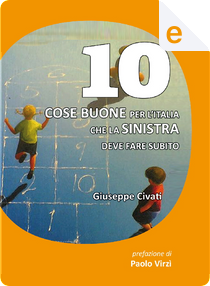 10 cose buone per l'Italia che la Sinistra deve fare subito by Giuseppe Civati