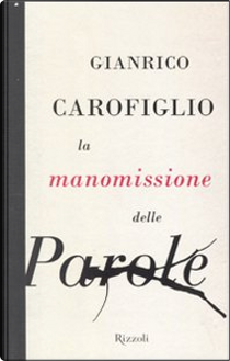 La manomissione delle parole by Gianrico Carofiglio