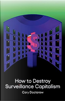 How to Destroy Surveillance Capitalism by Cory Doctorow