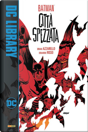 Batman: Città Spezzata by Brian Azzarello, Eduardo Risso Batman: Città Spezzata by Brian Azzarello, Eduardo Risso