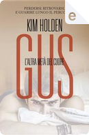 Gus. L'altra metà del cuore by Kim Holden