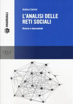 L'analisi delle reti sociali. Risorse e meccanismi by Andrea Salvini