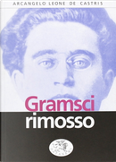 Gramsci rimosso by Arcangelo Leone De Castris