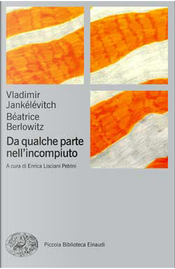 Da qualche parte nell'incompiuto by Béatrice Berlowitz, Vladimir Jankélévitch