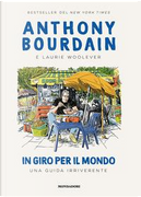 In giro per il mondo by Anthony Bourdain, Laurie Woolever