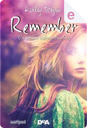 Remember by Ashley Royer Remember by Ashley Royer