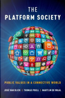 The Platform Society by José van Dijck, Martijn de Waal, Thomas Poell