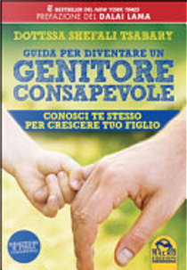 Guida per diventare un genitore consapevole by Shefali Tsabary