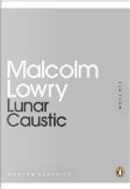 Lunar Caustic by Malcolm Lowry