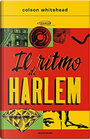 Il ritmo di Harlem by Colson Whitehead
