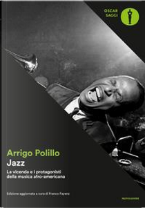 Jazz. La vicenda e i protagonisti della musica afro-americana. Ediz. ampliata by Arrigo Polillo
