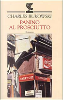 Panino al prosciutto by Charles Bukowski