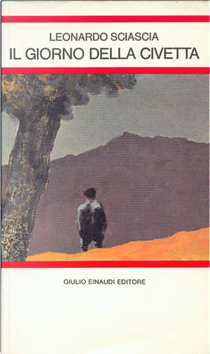 Il Giorno della Civetta by Leonardo Sciascia