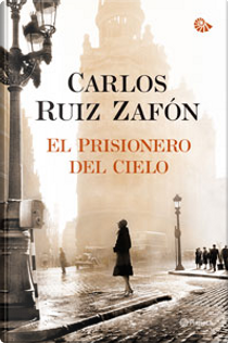 El prisionero del cielo by Carlos Ruiz Zafon
