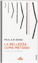 La bellezza come metodo by Paul A. Dirac
