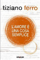 L'amore è una cosa semplice by Tiziano Ferro