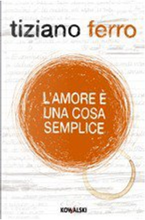 L'amore è una cosa semplice by Tiziano Ferro