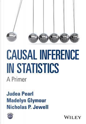 Causal Inference in Statistics by Judea Pearl