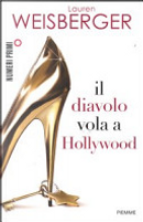 Il diavolo vola a Hollywood by Lauren Weisberger
