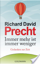 Immer mehr ist immer weniger by Richard David Precht