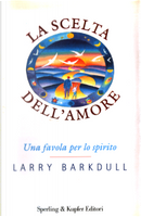 La scelta dell'amore by Larry Barkdull