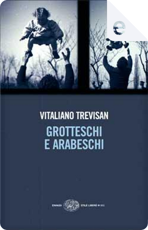 Grotteschi e Arabeschi by Vitaliano Trevisan