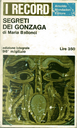 Segreti dei Gonzaga by Maria Bellonci, Arnoldo Mondadori editore