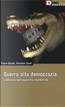 Guerra alla democrazia by Christian Laval, Pierre Dardot