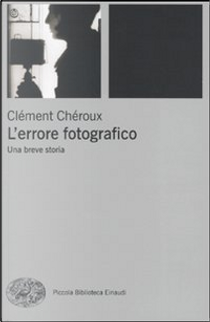 L'errore fotografico by Clément Chéroux