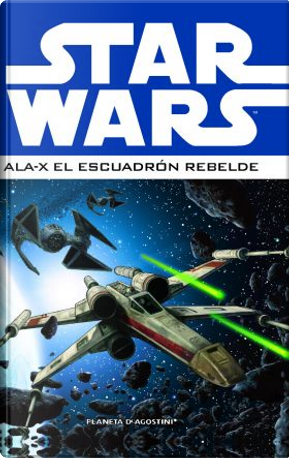 Ala X: El escuadrón rebelde, 1 by Darko Macan, Haden Blackman, Michael A. Stackpole, Mike Baron, Peet Janes