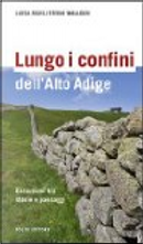 Lungo i confini dell'Alto Adige by Luisa Righi, Stefan Wallisch