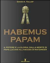 Habemus Papam by David A. Yallop