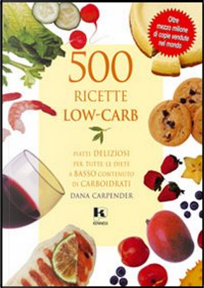 Cinquecento ricette low-carb by Dana Carpender