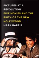 Scenes From A Revolution by Mark Harris