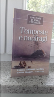 Tempeste e naufragi by Edgar Allan Poe, Emilio Salgari, Gabriele D'Annunzio, Ivan Turgenev, Stephen Crane Tempeste e naufragi by Edgar Allan Poe, Emilio Salgari, Gabriele D'Annunzio, Ivan Turgenev, Stephen Crane