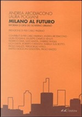 Milano al futuro by Andrea Arcidiacono, Laura Pogliani