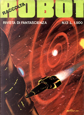 Raccolta Robot 13 by Franco Piccinini, George R.R. Martin, Gianluigi Zuddas, John Varley, John Wyndham, Judith Merril, Katherine MacLean, Leigh Brackett, Norman Spinrad, Peter Weston, Remo Guerrini, Robert Silverberg, Theodore Sturgeon, Thomas N. Scortia, Vonda N. McIntyre Raccolta Robot 13 by Franco Piccinini, George R.R. Martin, Gianluigi Zuddas, John Varley, John Wyndham, Judith Merril, Katherine MacLean, Leigh Brackett, Norman Spinrad, Peter Weston, Remo Guerrini, Robert Silverberg, Theodore Sturgeon, Thomas N. Scortia, Vonda N. McIntyre