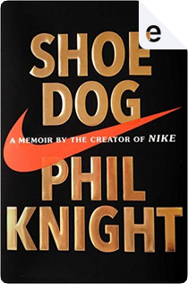 Shoe Dog by Philip H. Knight