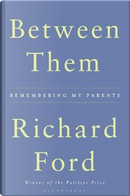 Between Them by Richard Ford