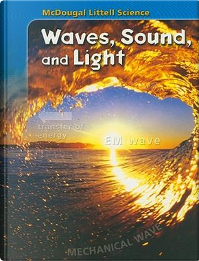 McDougal Littell Science Waves, Sound, and Light by McDougal Littell