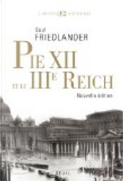 Pie XII et le IIIe Reich by Saul Friedlander