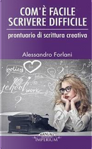 Com'è facile scrivere difficile by Alessandro Forlani
