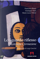 Lo sguardo riflesso by Francesco Bruni, Giuseppe Vinci, M. Luisa Vittori