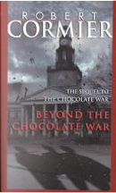 Beyond the Chocolate War by Robert Cormier